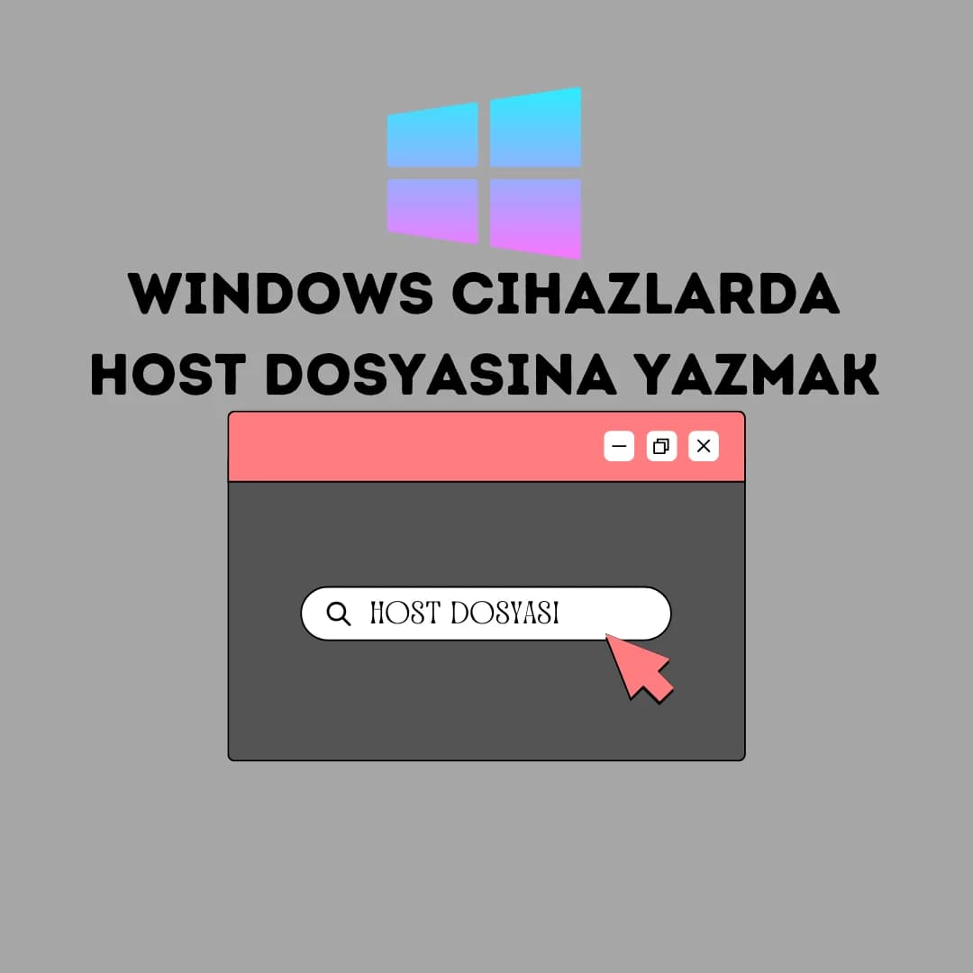 Windows Cihazlarda Host Dosyasına IP Yönlendirme Nasıl Yapılır?